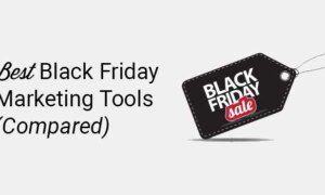 17+ Best Black Friday Marketing Tools to Get the Most Sales