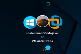 How to Install macOS Mojave on VMware Workstation Pro 17 2023