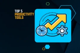 The Ultimate List of the Top 5 Productivity Tools in 2023