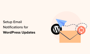 How to Setup Email Notifications for WordPress Updates