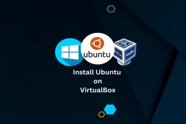 How to Install Ubuntu on VirtualBox in Windows 10/11 in 2024