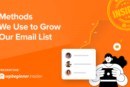 6 Proven Methods We Use at WPBeginner to Grow Our Email List