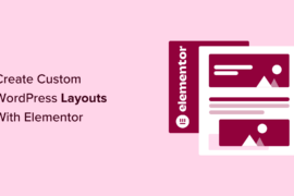 How to Create Custom WordPress Layouts With Elementor