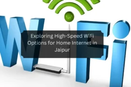Exploring High-Speed WiFi Options for Home Internet in Jaipur
