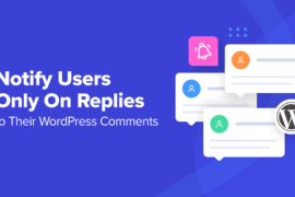 How to Notify Users Only On Replies to Their WordPress Comments