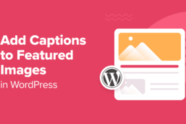 How to Add Captions to Featured Images in WordPress