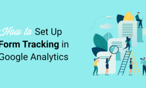 How to Set Up Form Tracking in Google Analytics