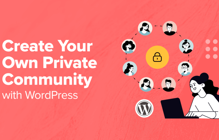 How to Create Your Own Private Community with WordPress