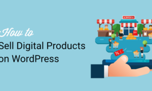 How To Sell Digital Products Online with WordPress