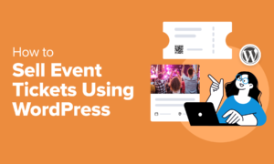 How to Sell Event Tickets Using WordPress (4 Easy Methods)