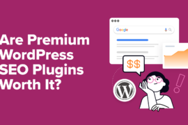 Are Premium WordPress SEO Plugins Worth It? (+ How to Choose)