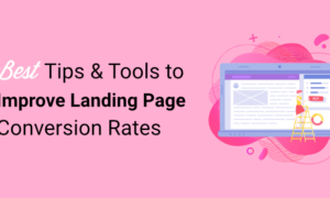 Top 7+ Tips & Tools to Boost Landing Page Conversions