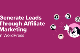 How to Generate Leads Through Affiliate Marketing in WordPress