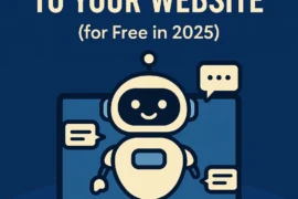 How to Add an AI Chatbot to Your Website for Free in 2025 (Beginner-Friendly Guide)