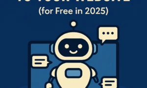 How to Add an AI Chatbot to Your Website for Free in 2025 (Beginner-Friendly Guide)
